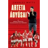 Kép 1/2 - Arteta Ágyúsai – Az Arsenal hihetetlen átalakulásának igaz története