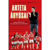 Kép 1/2 - Arteta Ágyúsai – Az Arsenal hihetetlen átalakulásának igaz története