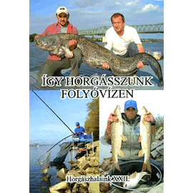 Így horgásszunk folyóvízen Így horgásszunk folyóvízen