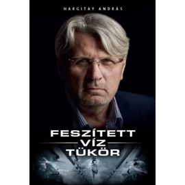 Feszített-Víz-Tükör - Hargitay András Feszített-Víz-Tükör - Hargitay András