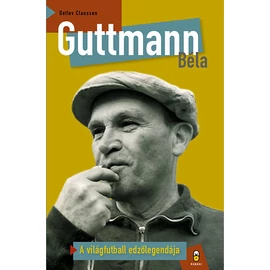 Guttmann Béla – A világfutball edzőlegendája