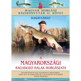 A magyarországi ragadozó halak horgászata A magyarországi ragadozó halak horgászata