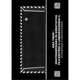 Sisa Tibor: Döntésképesség és kreativitás fejlesztése a labdarúgásban II. – Jelrendszer a labdarúgásban