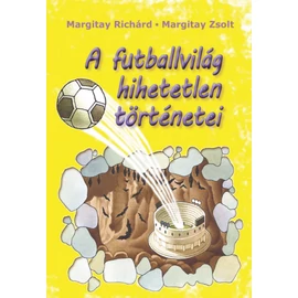 A futballvilág hihetetlen történetei