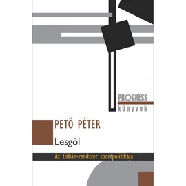 Lesgól - Az Orbán-rendszer sportpolitikája