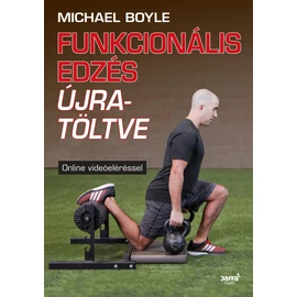 Funkcionális edzés újratöltve – Michael Boyle Funkcionális edzés újratöltve – Michael Boyle