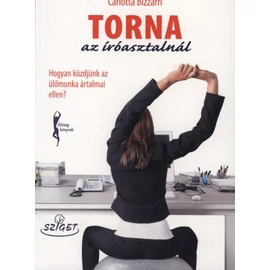 Torna az íróasztalnál - Hogyan küzdjünk az ülőmunka ártalmai ellen?