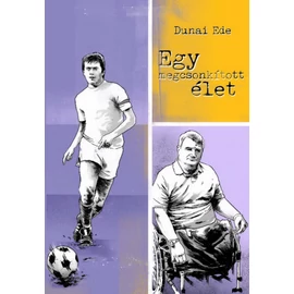 Egy megcsonkított élet (Dunai Ede)