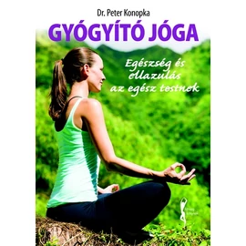 Gyógyító jóga - Egészség és ellazulás az egész testnek