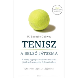 Tenisz – A belső játszma – A világ legnépszerűbb útmutatója játékunk mentális részéhez