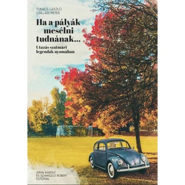 Ha a pályák mesélni tudnának... - Utazás szatmári legendák nyomában