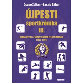 Újpesti sportkrónika III. - Diadalúttól az Újpesti Dózsa feloszlatásáig (1977-1991)