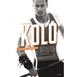 KOLÓ – Egy kenus legendája (Tamás Rita)