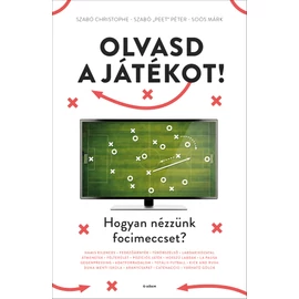 Olvasd a játékot! – Hogyan nézzünk focimeccset? (utánnyomás) Olvasd a játékot! – Hogyan nézzünk focimeccset? (utánnyomás)