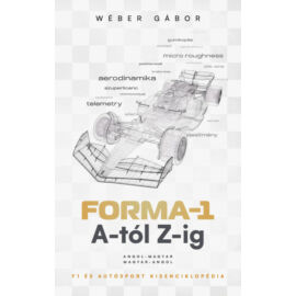 Wéber Gábor: Forma-1 A-tól Z-ig - F1 és autósport kisenciklopédia