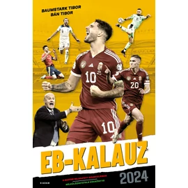 EB-KALAUZ 2024 - A magyar szurkolók nélkülözhetetlen kézikönyve (Baumstark Tibor, Bán Tibor) EB-KALAUZ 2024 - A magyar szurkolók nélkülözhetetlen kézikönyve (Baumstark Tibor, Bán Tibor)