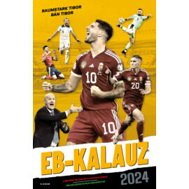 EB-KALAUZ 2024 - A magyar szurkolók nélkülözhetetlen kézikönyve (Baumstark Tibor, Bán Tibor)