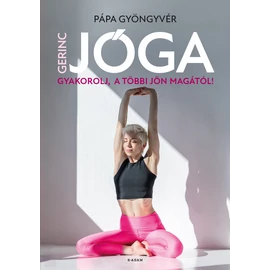 Pápa Gyöngyvér: Gerincjóga (Nyul Zsuzsanna fotóival) Pápa Gyöngyvér: Gerincjóga (Nyul Zsuzsanna fotóival)