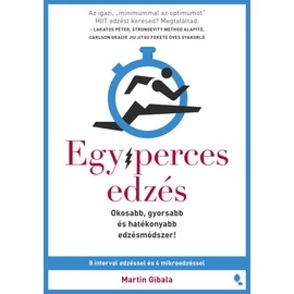 Egyperces edzés - Okosabb, gyorsabb és hatékonyabb edzésmódszer!