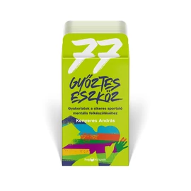 77 győztes eszköz - Gyakorlatok a sikeres sportoló mentális felkészüléséhez