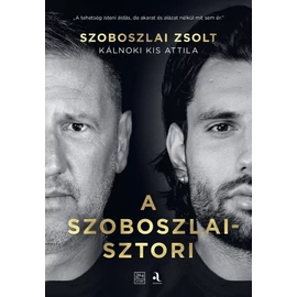 A Szoboszlai-sztori (Szoboszlai Zsolt és Kálnoki Kis Attila)