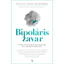 Bipoláris zavar. Útmutató érintetteknek és szeretteiknek