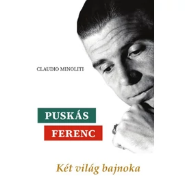 Puskás Ferenc - Két világ bajnoka