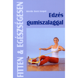 Edzés gumiszalaggal (Fitt & Egészségesen) Edzés gumiszalaggal (Fitt & Egészségesen)