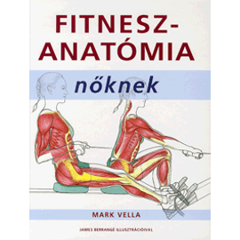 Fitneszanatómia nőknek     Mark Vella Fitneszanatómia nőknek     Mark Vella
