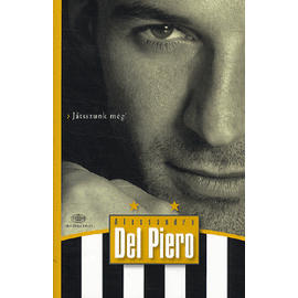 Játsszunk még! – Alessandro Del Piero Játsszunk még! – Alessandro Del Piero