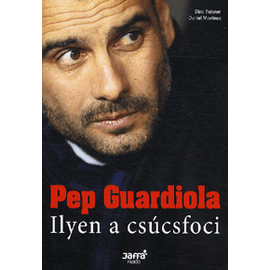 Pep Guardiola - Ilyen a csúcsfoci Pep Guardiola - Ilyen a csúcsfoci