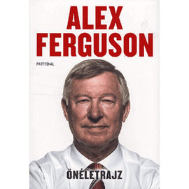 Alex Ferguson – Önéletrajz Alex Ferguson – Önéletrajz