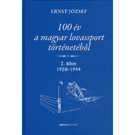 100 év a magyar lovassport történetéből - II. kötet (1920-1944)