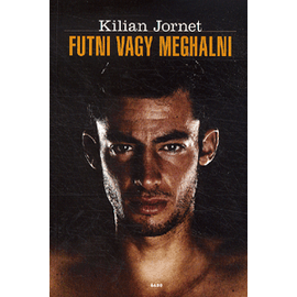 Futni vagy meghalni – Kilian Jornet