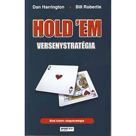 Hold 'em versenystratégia I. - Alapstratégia Hold 'em versenystratégia I. - Alapstratégia