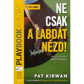 Ne csak a labdát nézd! -   Amerikai football szakértő szemmel Ne csak a labdát nézd! -   Amerikai football szakértő szemmel