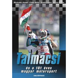 Talmácsi és a 101 éves magyar motorsport Talmácsi és a 101 éves magyar motorsport