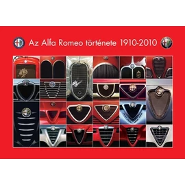 Az Alfa Romeo története 1910-2010 Az Alfa Romeo története 1910-2010