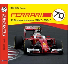 FERRARI 70  A Scuderia története 1947-2017 FERRARI 70  A Scuderia története 1947-2017
