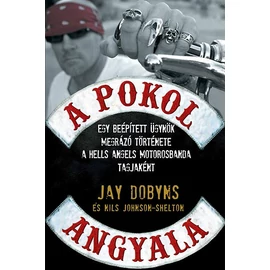 A pokol angyala  Egy beépített ügynök megrázó története a Hells Angels motorosbanda tagjaként A pokol angyala  Egy beépített ügynök megrázó története a Hells Angels motorosbanda tagjaként