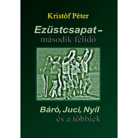 Ezüstcsapat - második félidő - Báró, Juci, Nyíl és a többiek