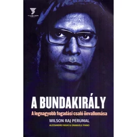 A bundakirály – A legnagyobb fogadási csaló önvallomása A bundakirály – A legnagyobb fogadási csaló önvallomása