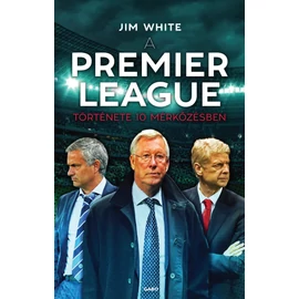 A Premier League története 10 mérkőzésben – Jim White