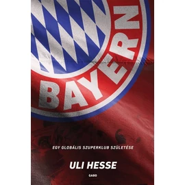 Bayern - Egy globális szuperklub születése