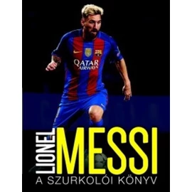Lionel Messi - A szurkolói könyv