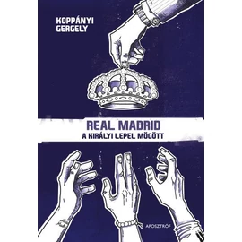 Real Madrid – A királyi lepel mögött
