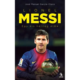 Lionel Messi – Egy kis herceg álma