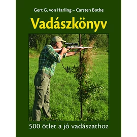 Vadászkönyv - 500 ötlet a jó vadászathoz Vadászkönyv - 500 ötlet a jó vadászathoz