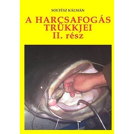 A harcsafogás trükkjei II. rész A harcsafogás trükkjei II. rész