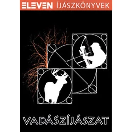 Vadászíjászat - Eleven Íjászkönyvek Vadászíjászat - Eleven Íjászkönyvek